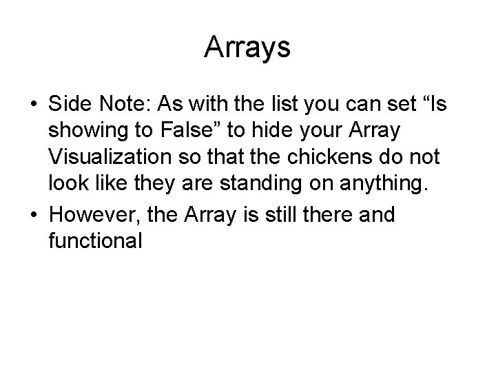 Arrays • Side Note: As with the list you can set “Is showing to