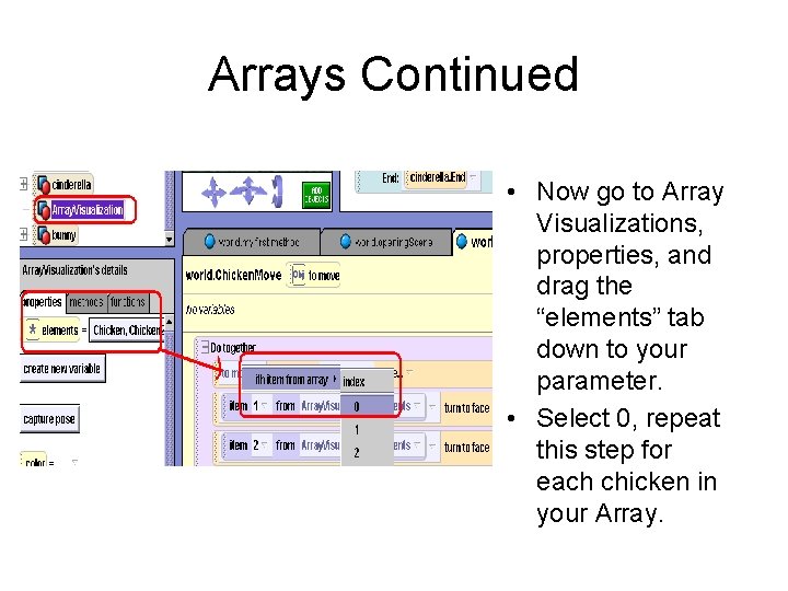 Arrays Continued • Now go to Array Visualizations, properties, and drag the “elements” tab