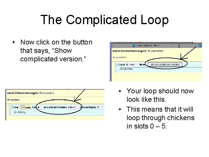 The Complicated Loop • Now click on the button that says, “Show complicated version.