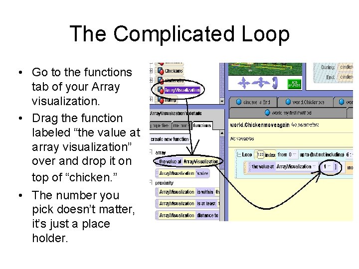 The Complicated Loop • Go to the functions tab of your Array visualization. •