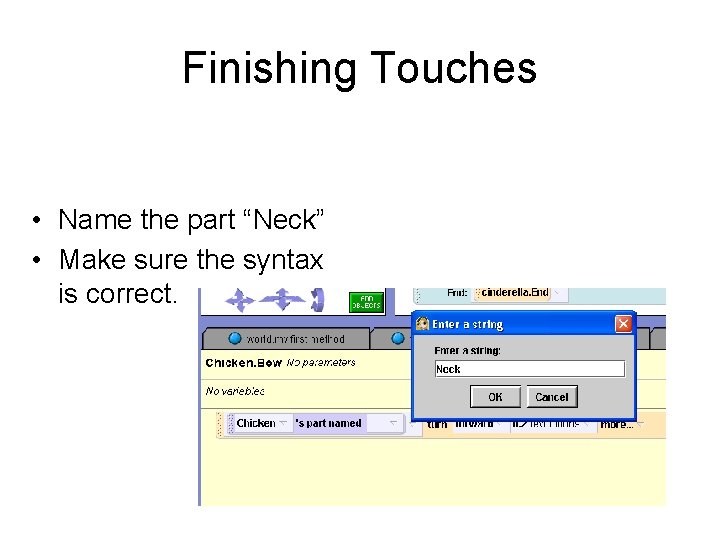 Finishing Touches • Name the part “Neck” • Make sure the syntax is correct.