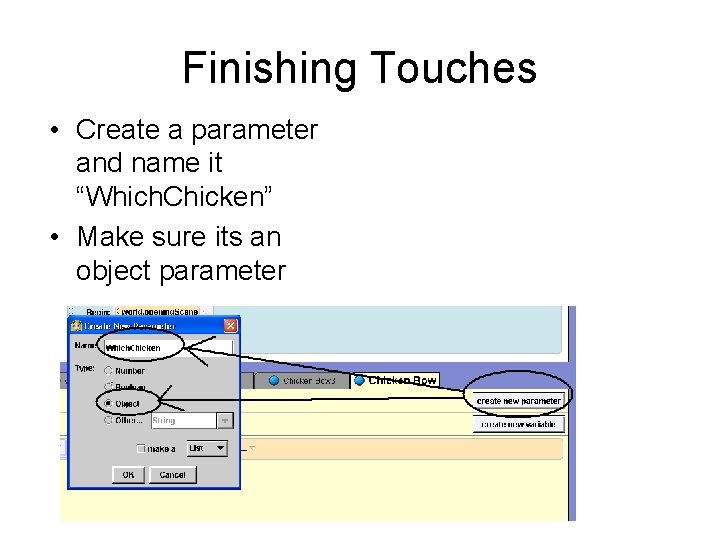 Finishing Touches • Create a parameter and name it “Which. Chicken” • Make sure