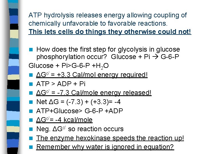ATP hydrolysis releases energy allowing coupling of chemically unfavorable to favorable reactions. This lets