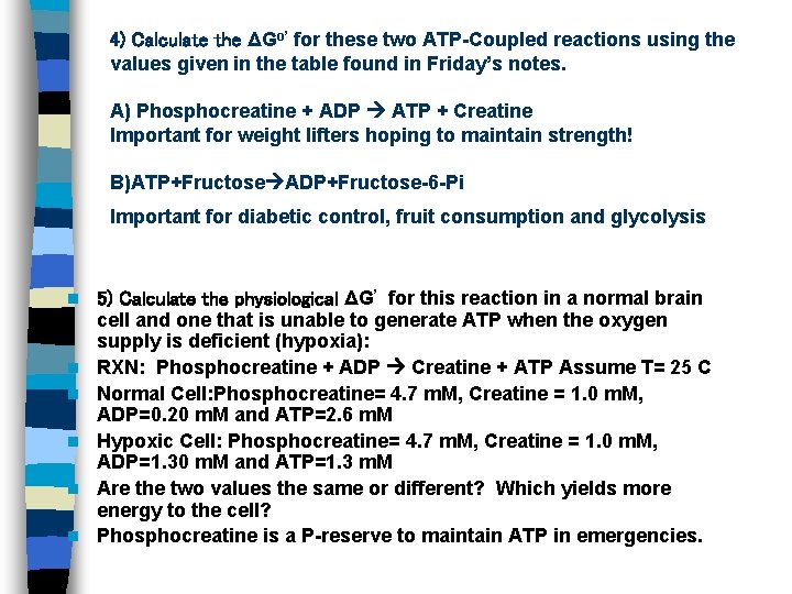 4) Calculate the ΔGo’ for these two ATP-Coupled reactions using the values given in