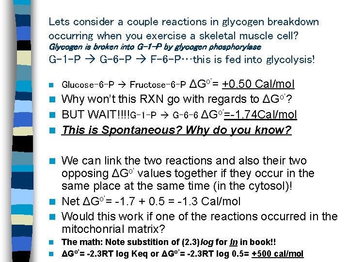Lets consider a couple reactions in glycogen breakdown occurring when you exercise a skeletal