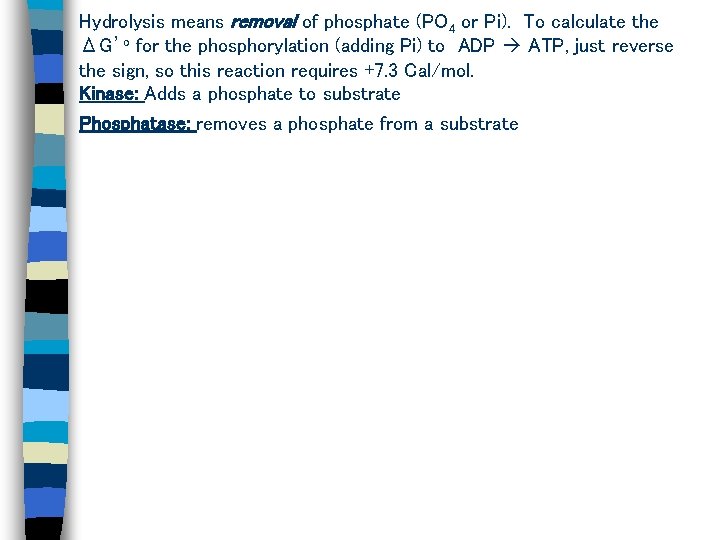 Hydrolysis means removal of phosphate (PO 4 or Pi). To calculate the ΔG’o for