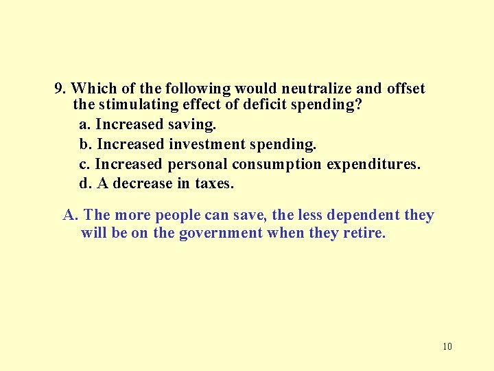 9. Which of the following would neutralize and offset the stimulating effect of deficit