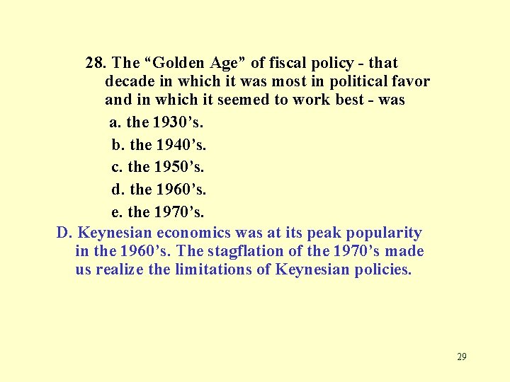 28. The “Golden Age” of fiscal policy - that decade in which it was