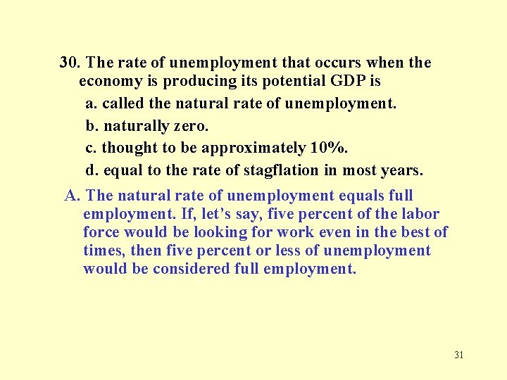 30. The rate of unemployment that occurs when the economy is producing its potential