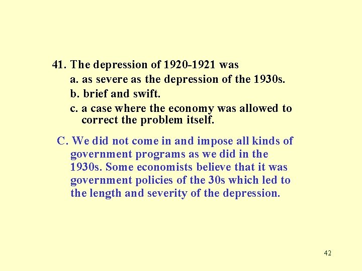 41. The depression of 1920 -1921 was a. as severe as the depression of