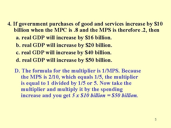 4. If government purchases of good and services increase by $10 billion when the