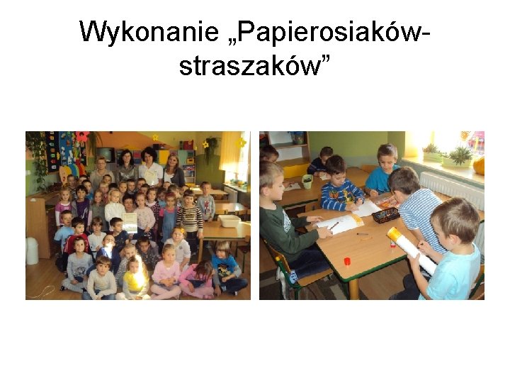 Wykonanie „Papierosiakówstraszaków” 