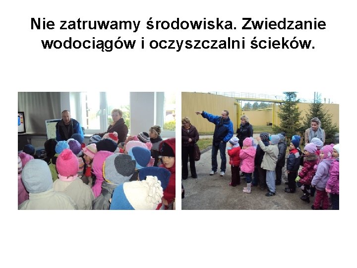 Nie zatruwamy środowiska. Zwiedzanie wodociągów i oczyszczalni ścieków. 