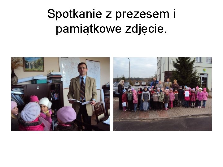 Spotkanie z prezesem i pamiątkowe zdjęcie. 