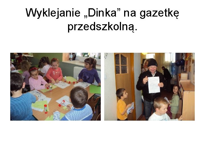 Wyklejanie „Dinka” na gazetkę przedszkolną. 