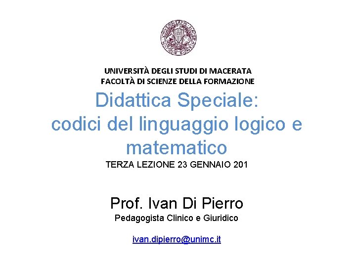 UNIVERSITÀ DEGLI STUDI DI MACERATA FACOLTÀ DI SCIENZE DELLA FORMAZIONE Didattica Speciale: codici del