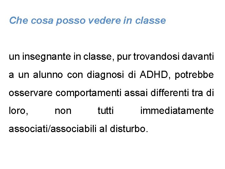 Che cosa posso vedere in classe un insegnante in classe, pur trovandosi davanti a