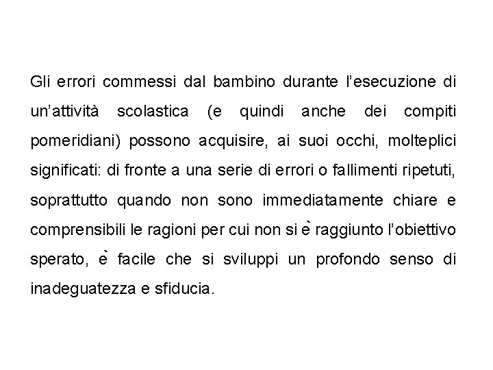 Gli errori commessi dal bambino durante l’esecuzione di un’attività scolastica (e quindi anche dei