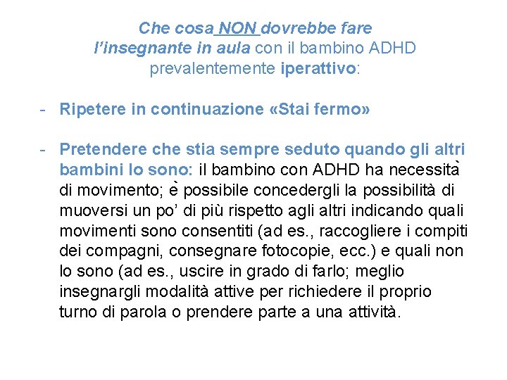 Che cosa NON dovrebbe fare l’insegnante in aula con il bambino ADHD prevalentemente iperattivo: