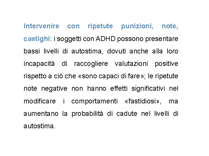 Intervenire con ripetute punizioni, note, castighi: i soggetti con ADHD possono presentare bassi livelli