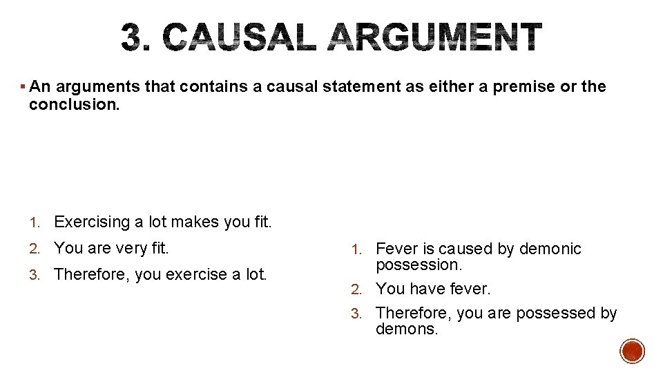 § An arguments that contains a causal statement as either a premise or the