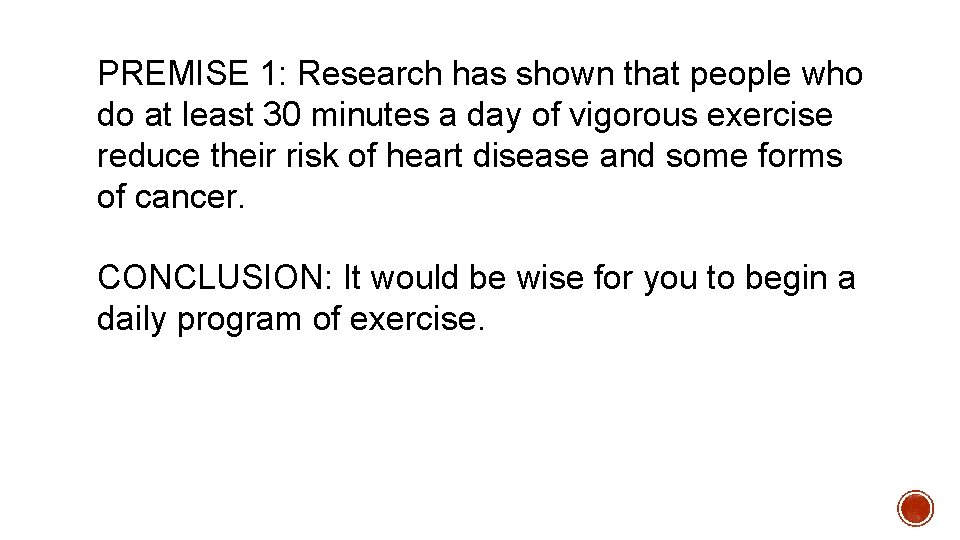 PREMISE 1: Research has shown that people who do at least 30 minutes a