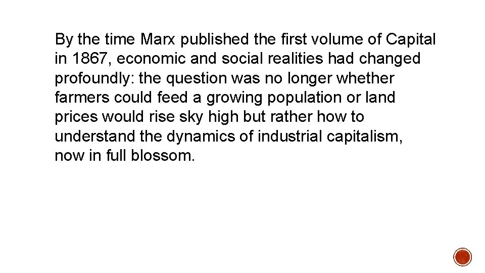 By the time Marx published the first volume of Capital in 1867, economic and