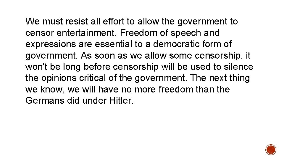 We must resist all effort to allow the government to censor entertainment. Freedom of