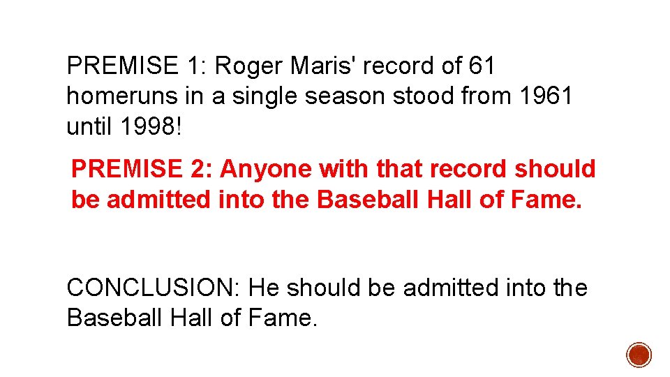 PREMISE 1: Roger Maris' record of 61 homeruns in a single season stood from