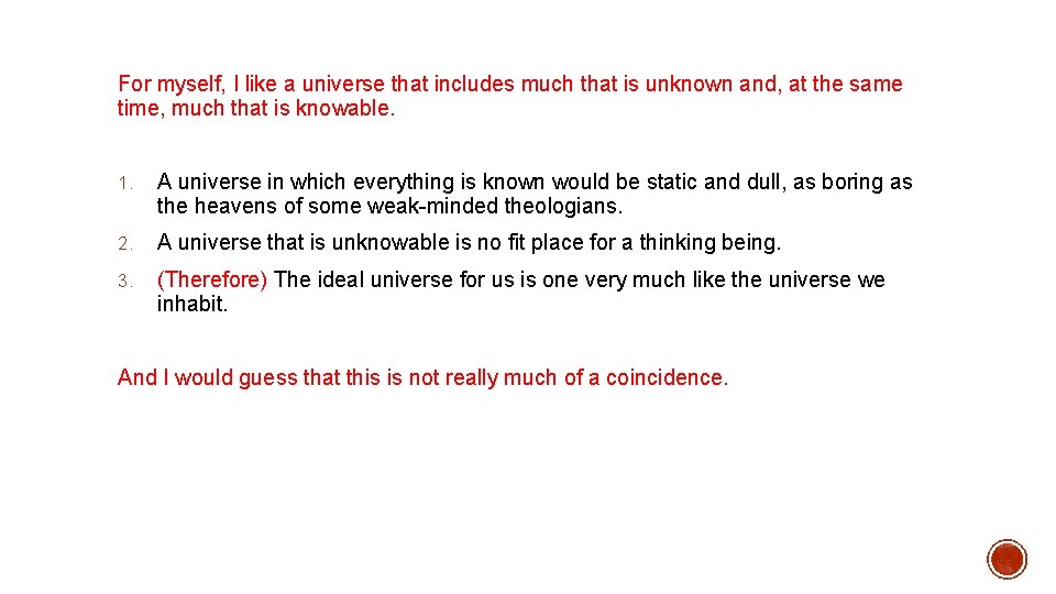 For myself, I like a universe that includes much that is unknown and, at