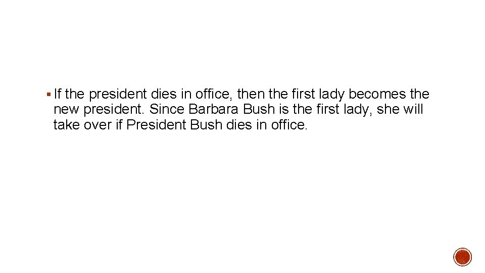§ If the president dies in office, then the first lady becomes the new