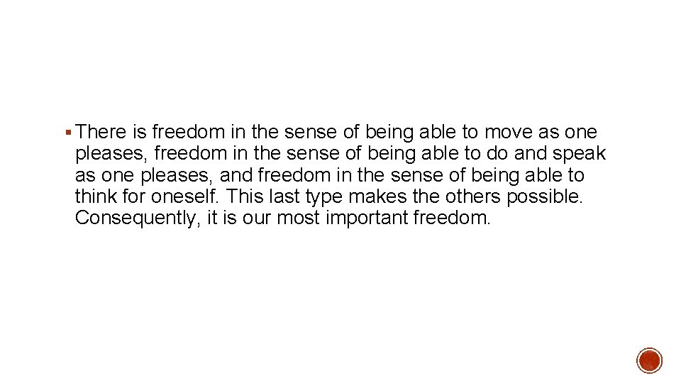 § There is freedom in the sense of being able to move as one