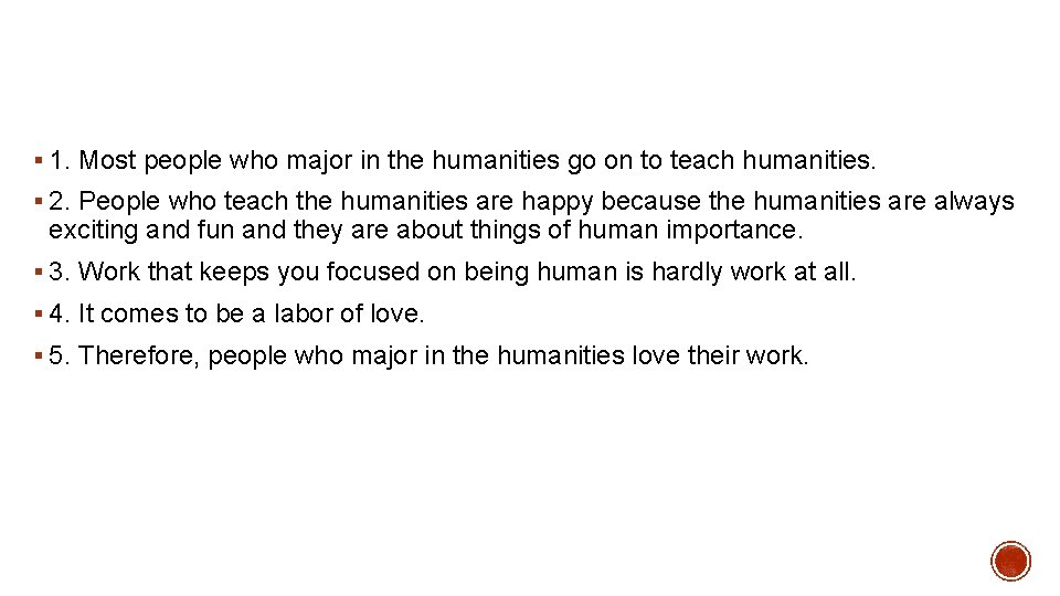 § 1. Most people who major in the humanities go on to teach humanities.