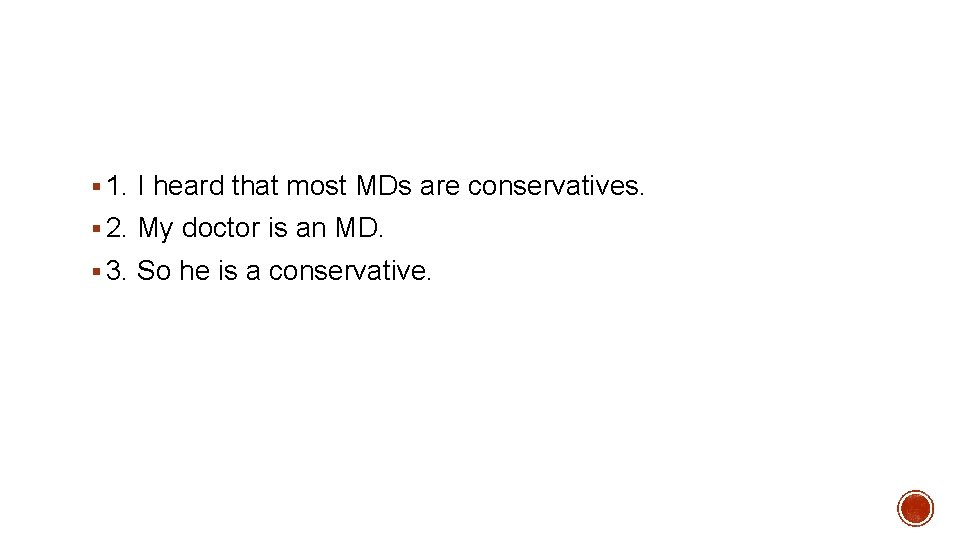 § 1. I heard that most MDs are conservatives. § 2. My doctor is