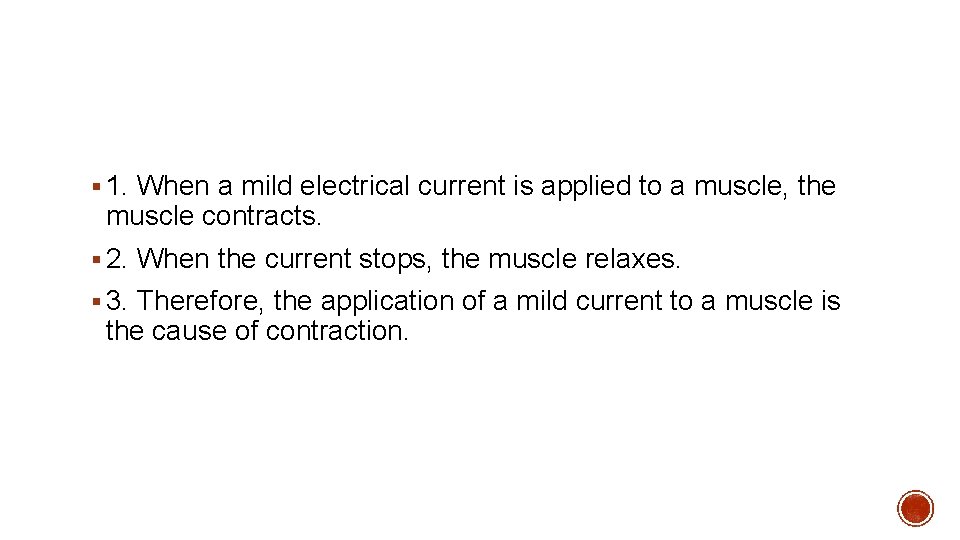 § 1. When a mild electrical current is applied to a muscle, the muscle