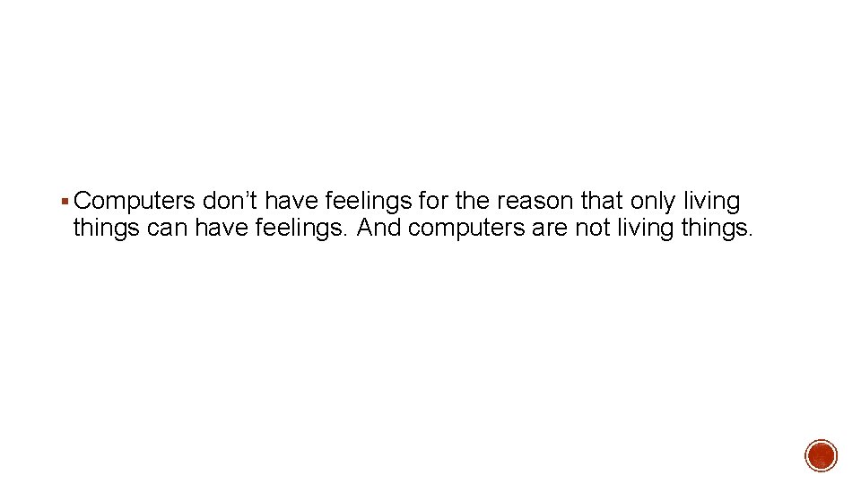 § Computers don’t have feelings for the reason that only living things can have