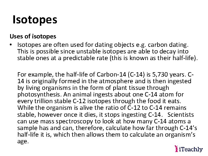 Isotopes Uses of isotopes • Isotopes are often used for dating objects e. g.