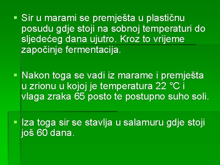 § Sir u marami se premješta u plastičnu posudu gdje stoji na sobnoj temperaturi