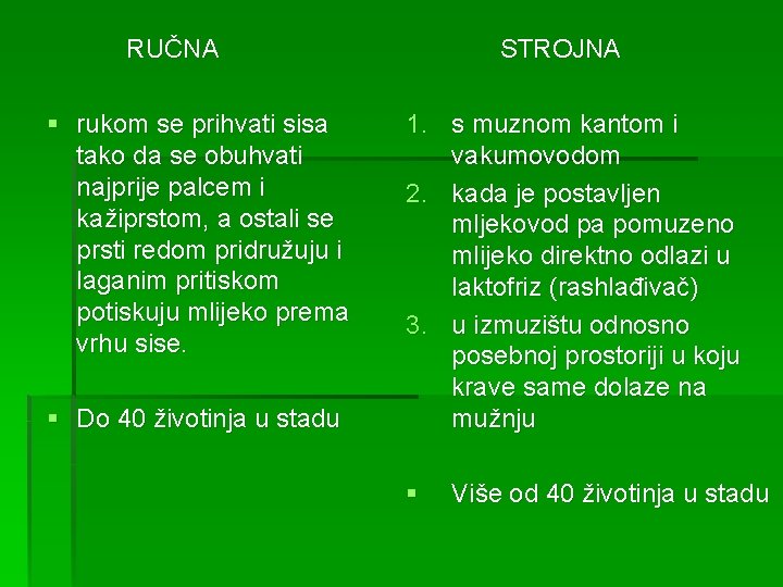  RUČNA STROJNA § rukom se prihvati sisa tako da se obuhvati najprije palcem