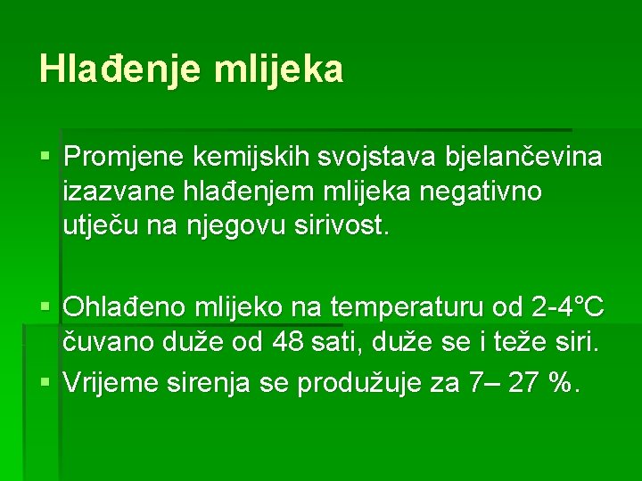 Hlađenje mlijeka § Promjene kemijskih svojstava bjelančevina izazvane hlađenjem mlijeka negativno utječu na njegovu