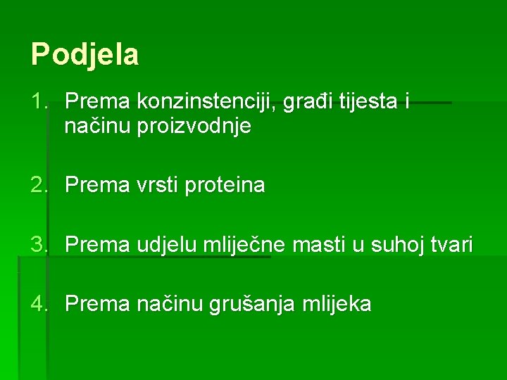 Podjela 1. Prema konzinstenciji, građi tijesta i načinu proizvodnje 2. Prema vrsti proteina 3.