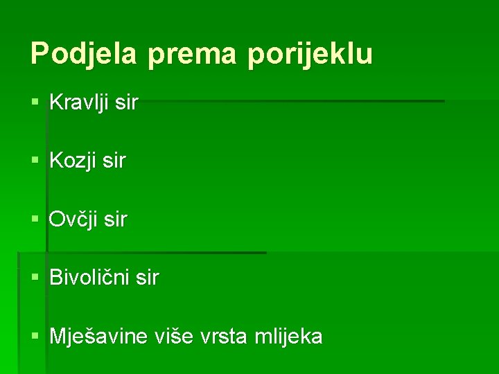 Podjela prema porijeklu § Kravlji sir § Kozji sir § Ovčji sir § Bivolični