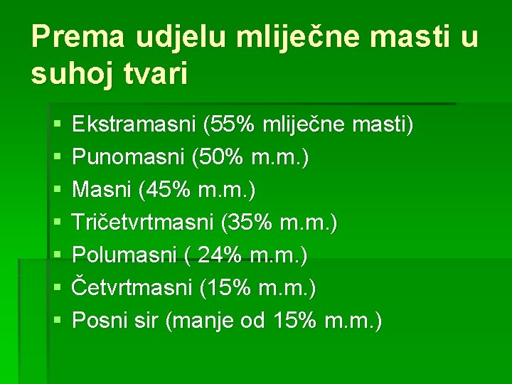 Prema udjelu mliječne masti u suhoj tvari § § § § Ekstramasni (55% mliječne