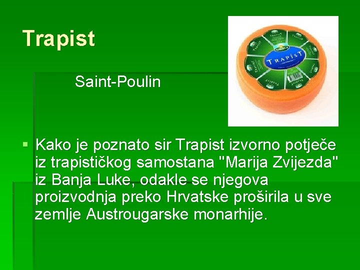 Trapist Saint-Poulin § Kako je poznato sir Trapist izvorno potječe iz trapističkog samostana "Marija