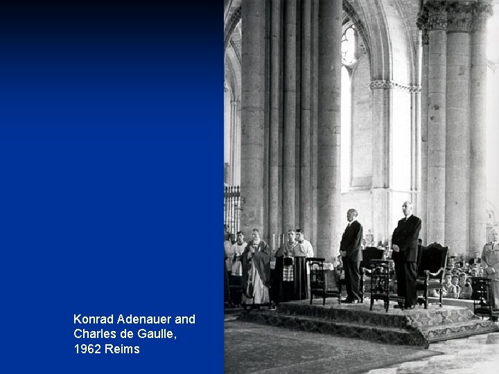 Konrad Adenauer and Charles de Gaulle, 1962 Reims 