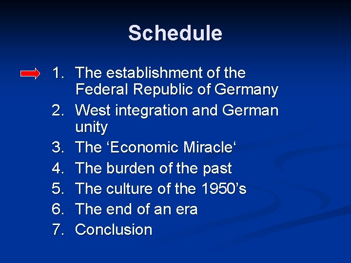 Schedule 1. The establishment of the Federal Republic of Germany 2. West integration and