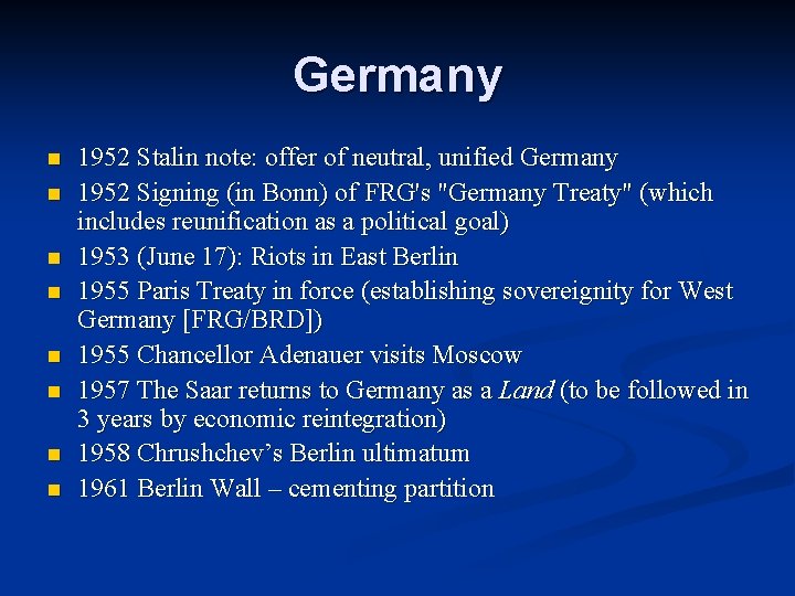 Germany n n n n 1952 Stalin note: offer of neutral, unified Germany 1952