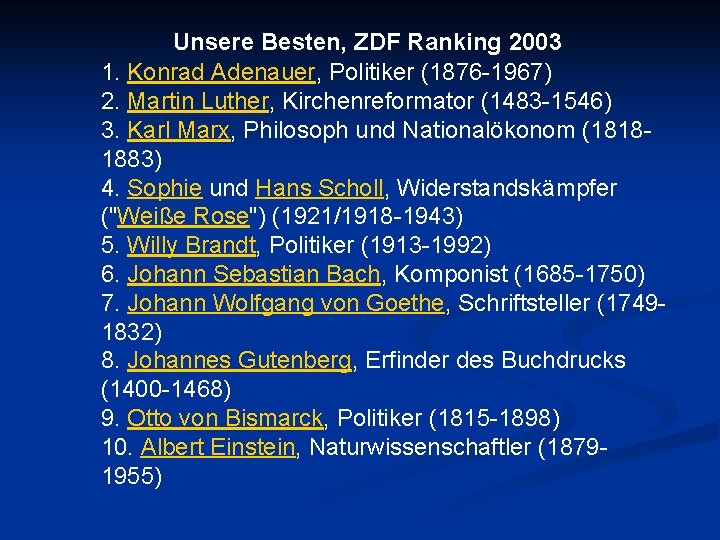 Unsere Besten, ZDF Ranking 2003 1. Konrad Adenauer, Politiker (1876 -1967) 2. Martin Luther,