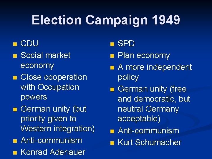 Election Campaign 1949 n n n CDU Social market economy Close cooperation with Occupation