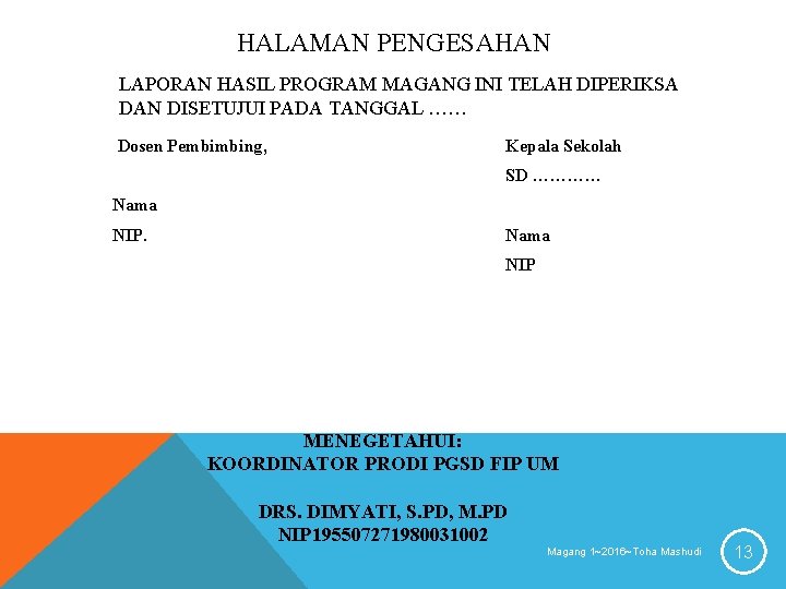 HALAMAN PENGESAHAN LAPORAN HASIL PROGRAM MAGANG INI TELAH DIPERIKSA DAN DISETUJUI PADA TANGGAL ……